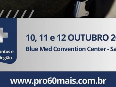 PRÓ 60+ Feira de Equipamentos, Serviços e Soluções de Atendimento a Idosos 10 a 12 Outubro 2024 - Blue Med Convention Center - Santos – SP